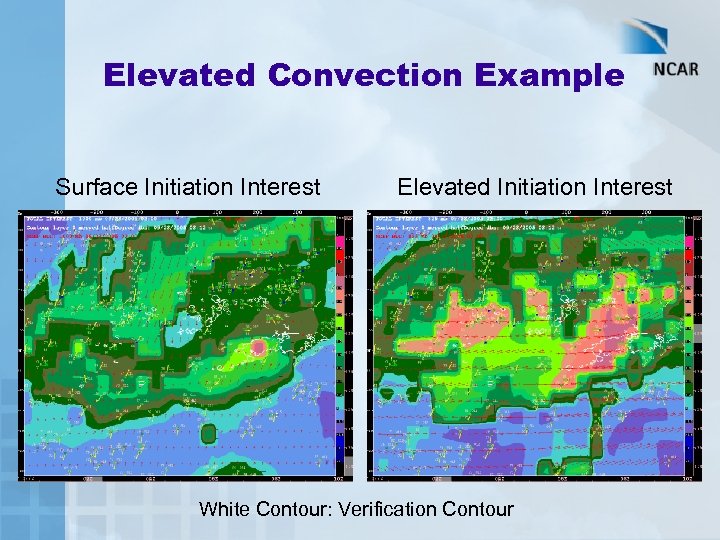 Elevated Convection Example Surface Initiation Interest Elevated Initiation Interest White Contour: Verification Contour 