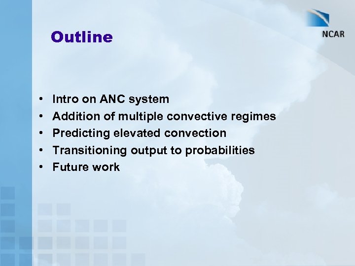 Outline • • • Intro on ANC system Addition of multiple convective regimes Predicting