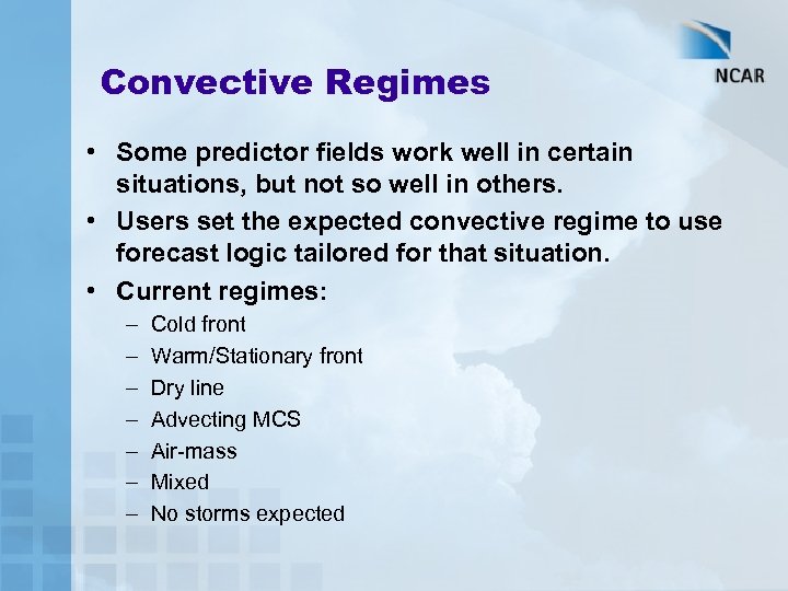 Convective Regimes • Some predictor fields work well in certain situations, but not so