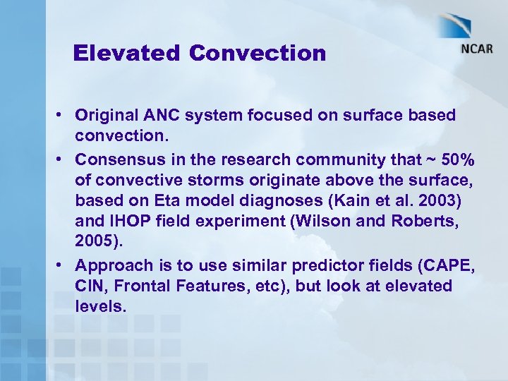 Elevated Convection • Original ANC system focused on surface based convection. • Consensus in