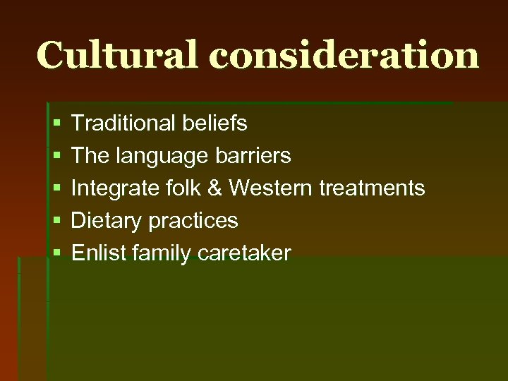 Cultural consideration § § § Traditional beliefs The language barriers Integrate folk & Western