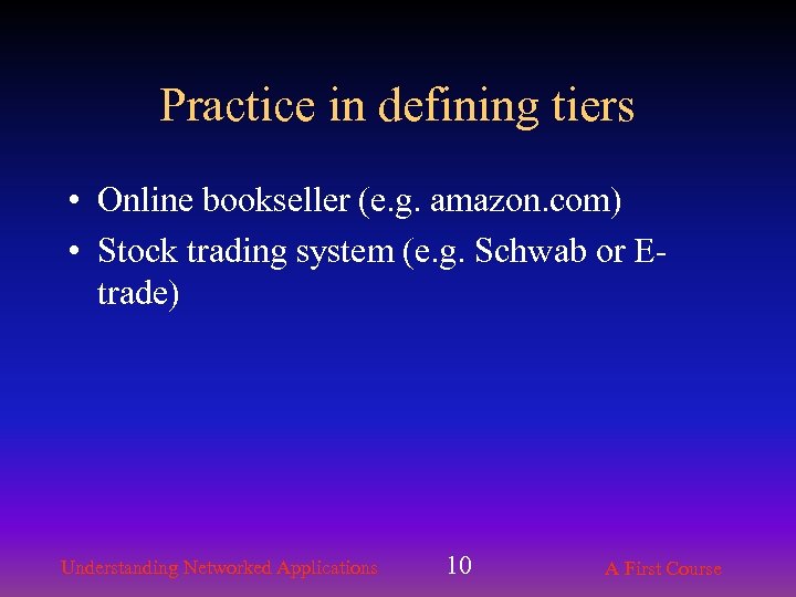 Practice in defining tiers • Online bookseller (e. g. amazon. com) • Stock trading