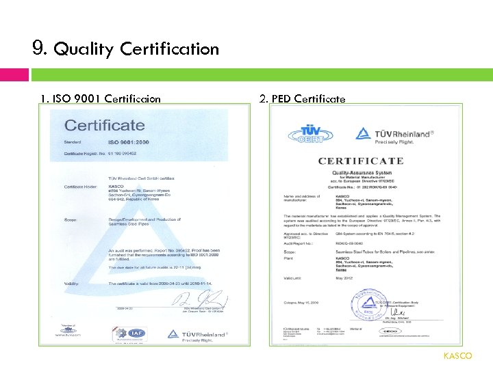 9. Quality Certification 1. ISO 9001 Certificaion 2. PED Certificate KASCO 