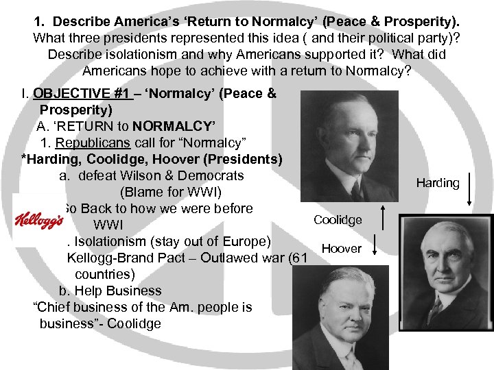 1. Describe America’s ‘Return to Normalcy’ (Peace & Prosperity). What three presidents represented this