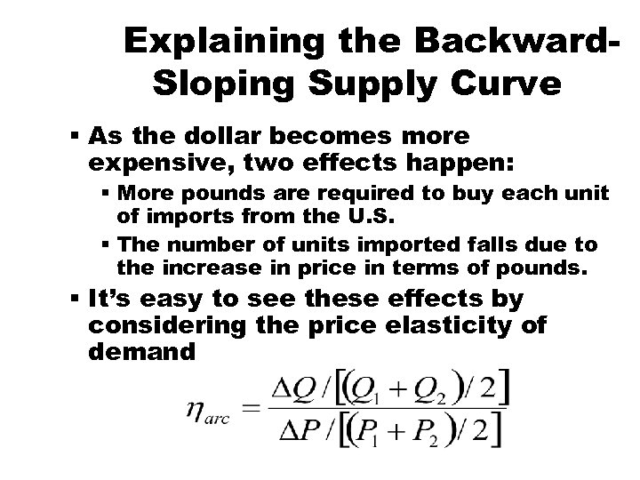 Explaining the Backward. Sloping Supply Curve § As the dollar becomes more expensive, two