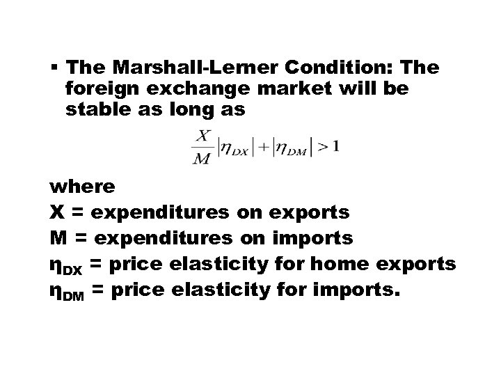 § The Marshall-Lerner Condition: The foreign exchange market will be stable as long as