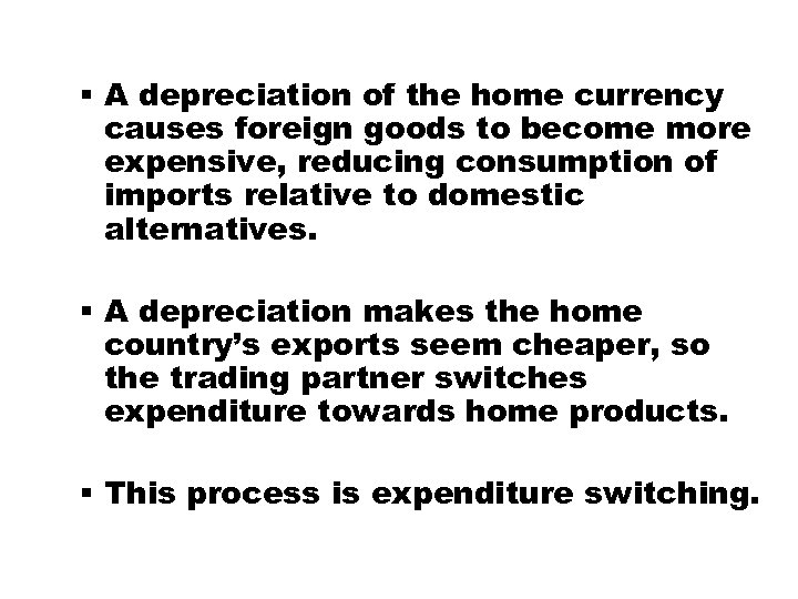 § A depreciation of the home currency causes foreign goods to become more expensive,