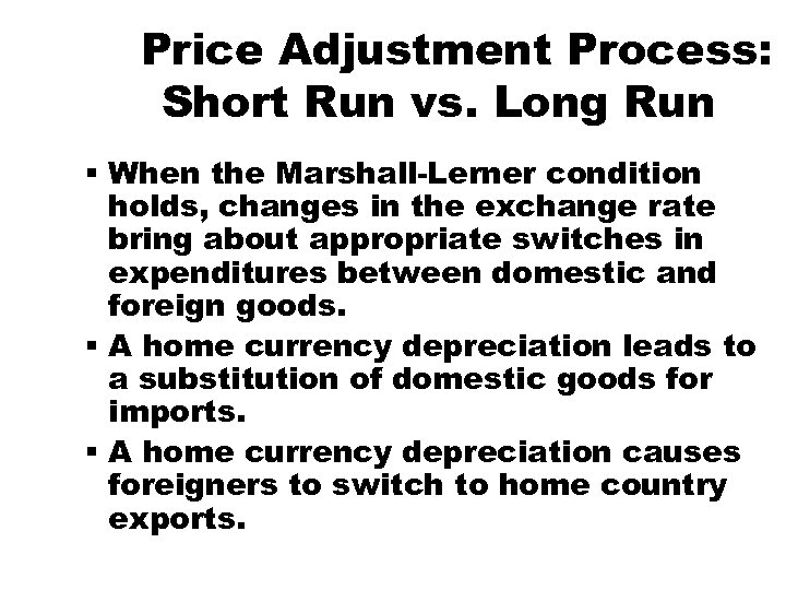 Price Adjustment Process: Short Run vs. Long Run § When the Marshall-Lerner condition holds,