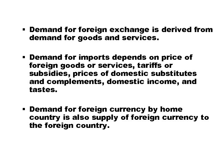 § Demand foreign exchange is derived from demand for goods and services. § Demand