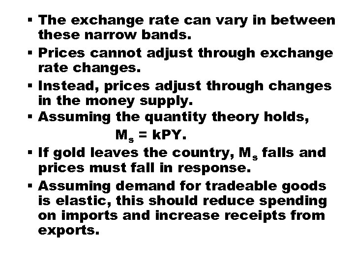 § The exchange rate can vary in between these narrow bands. § Prices cannot