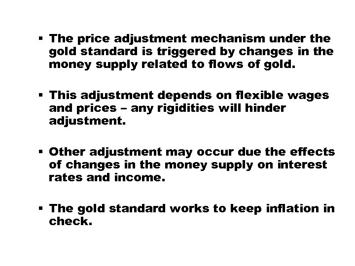 § The price adjustment mechanism under the gold standard is triggered by changes in