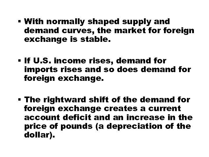 § With normally shaped supply and demand curves, the market foreign exchange is stable.