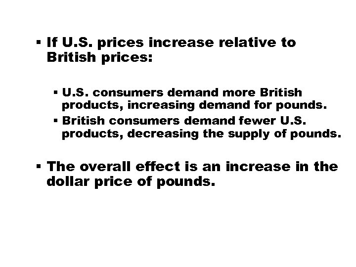 § If U. S. prices increase relative to British prices: § U. S. consumers