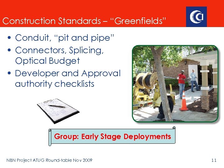 Construction Standards – “Greenfields” • Conduit, “pit and pipe” • Connectors, Splicing, Optical Budget