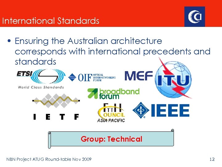 International Standards • Ensuring the Australian architecture corresponds with international precedents and standards Group: