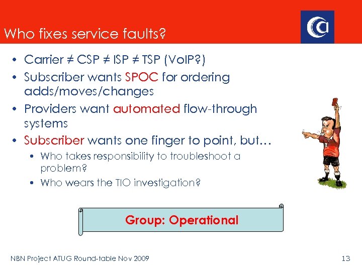 Who fixes service faults? • Carrier ≠ CSP ≠ ISP ≠ TSP (Vo. IP?