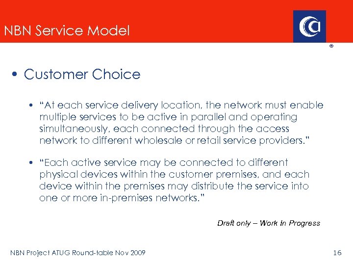 NBN Service Model • Customer Choice • “At each service delivery location, the network