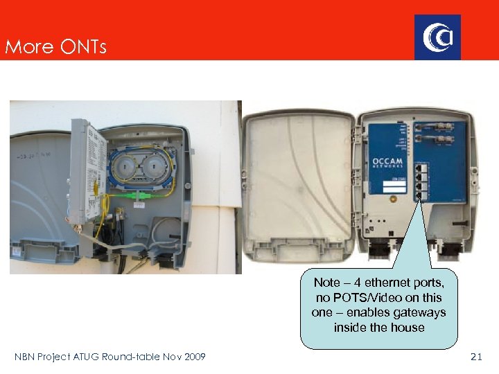 More ONTs Note – 4 ethernet ports, no POTS/Video on this one – enables