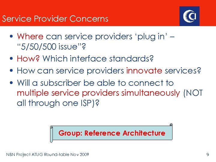 Service Provider Concerns • Where can service providers ‘plug in’ – “ 5/50/500 issue”?