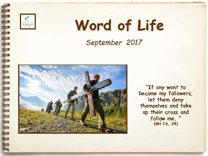 Word of Life September 2017 “If any want to become my followers, let them