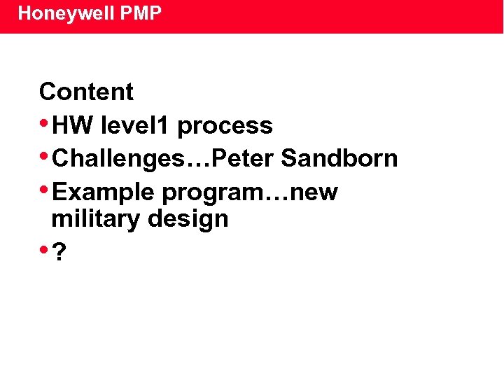 Honeywell PMP Content • HW level 1 process • Challenges…Peter Sandborn • Example program…new