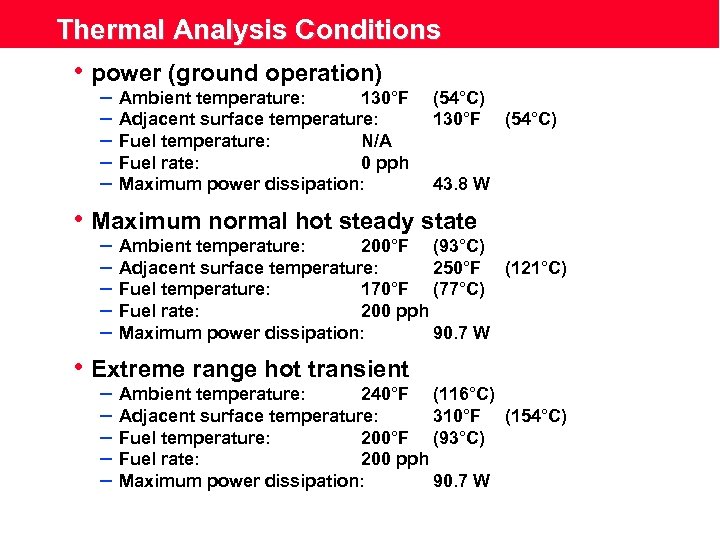 Thermal Analysis Conditions • power (ground operation) – Ambient temperature: 130°F – Adjacent surface