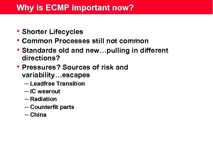 Why is ECMP important now? • Shorter Lifecycles • Common Processes still not common