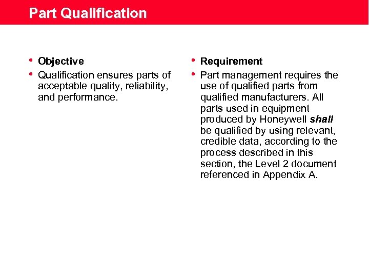 Part Qualification • Objective • Qualification ensures parts of acceptable quality, reliability, and performance.