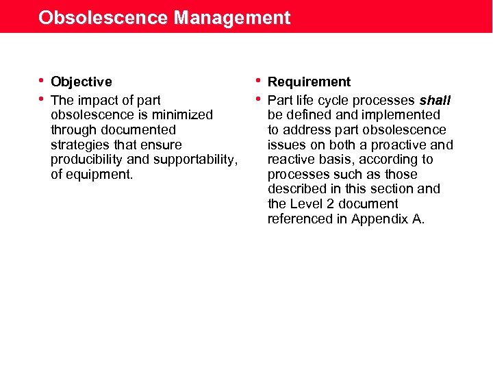 Obsolescence Management • Objective • The impact of part obsolescence is minimized through documented