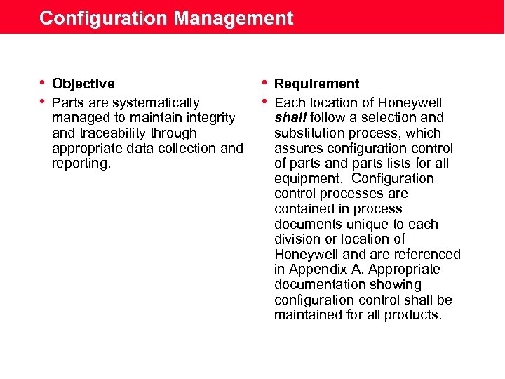 Configuration Management • Objective • Parts are systematically managed to maintain integrity and traceability