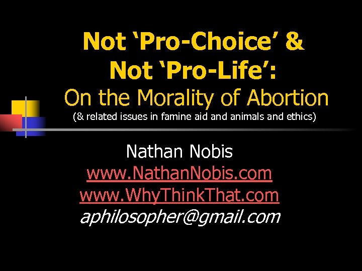 Not ‘Pro-Choice’ & Not ‘Pro-Life’: On the Morality of Abortion (& related issues in
