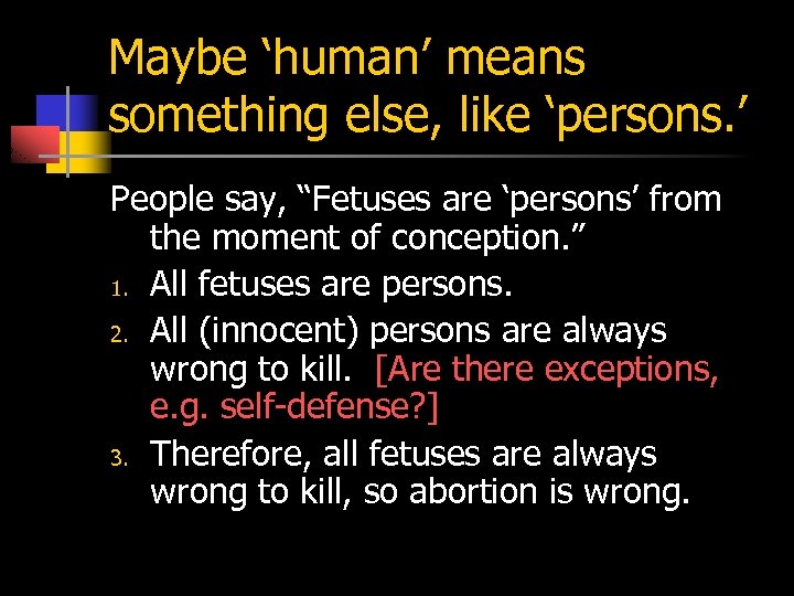 Maybe ‘human’ means something else, like ‘persons. ’ People say, “Fetuses are ‘persons’ from