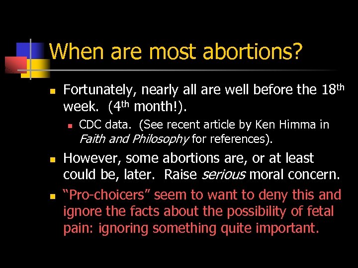 When are most abortions? n Fortunately, nearly all are well before the 18 th
