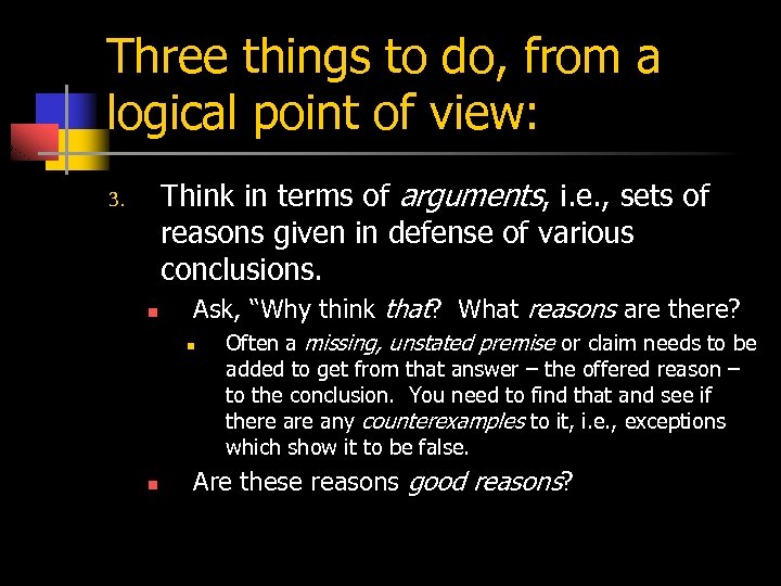 Three things to do, from a logical point of view: Think in terms of