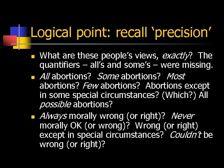 Logical point: recall ‘precision’ n n n What are these people’s views, exactly? The