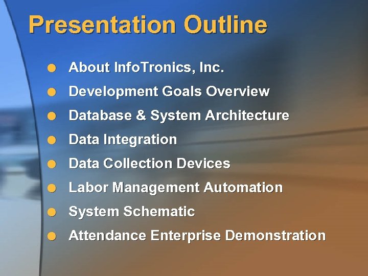 Presentation Outline About Info. Tronics, Inc. Development Goals Overview Database & System Architecture Data