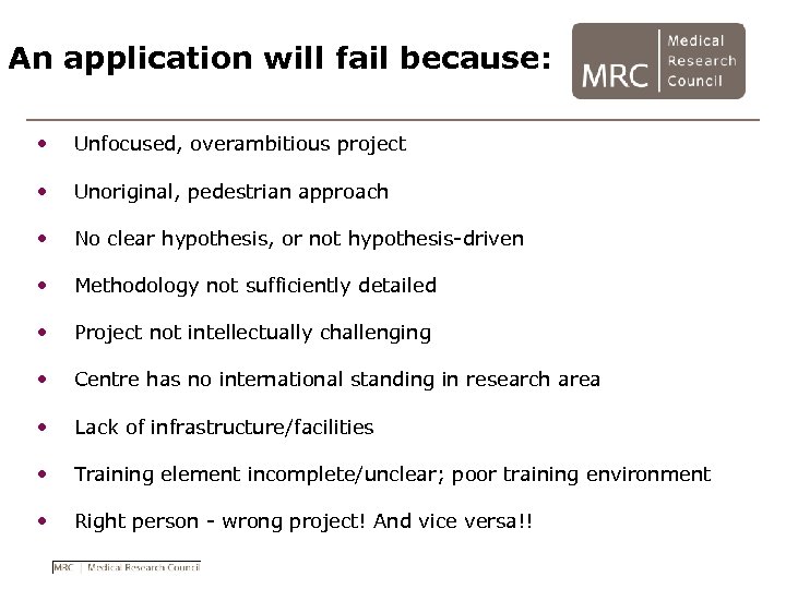 An application will fail because: • Unfocused, overambitious project • Unoriginal, pedestrian approach •