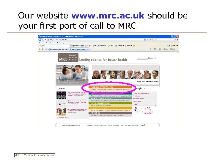Our website www. mrc. ac. uk should be your first port of call to