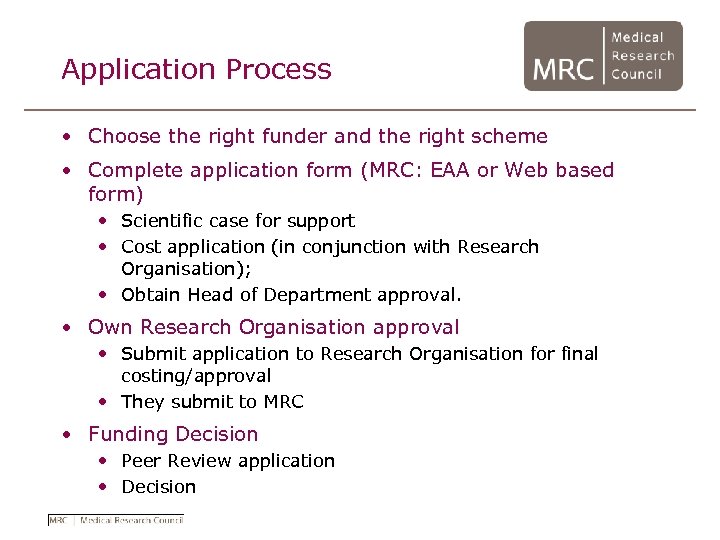 Application Process • Choose the right funder and the right scheme • Complete application