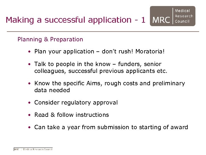Making a successful application - 1 Planning & Preparation • Plan your application –