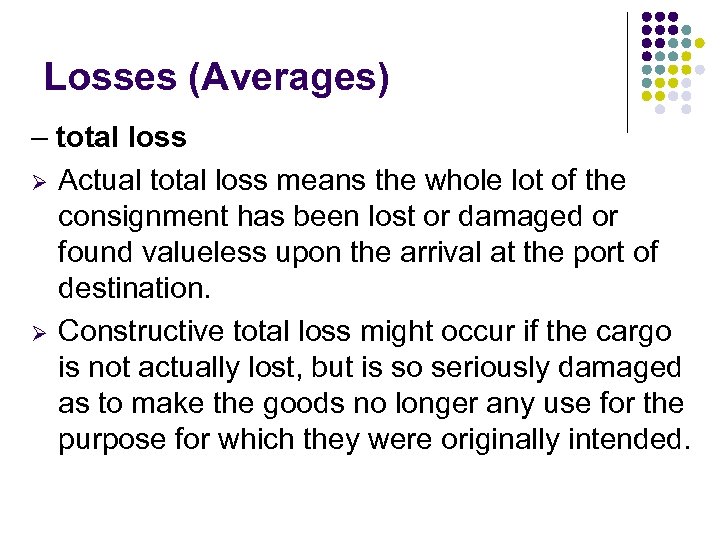 Losses (Averages) – total loss Ø Actual total loss means the whole lot of