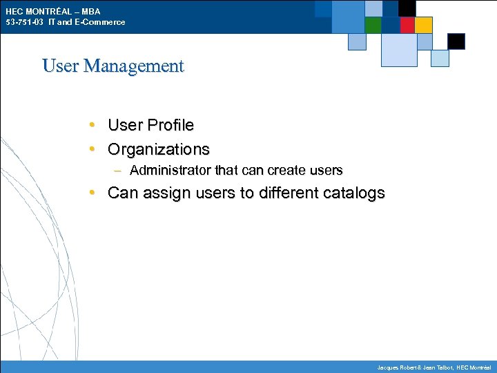 HEC MONTRÉAL – MBA 53 -751 -03 IT and E-Commerce User Management • User