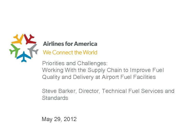 Priorities and Challenges: Working With the Supply Chain to Improve Fuel Quality and Delivery