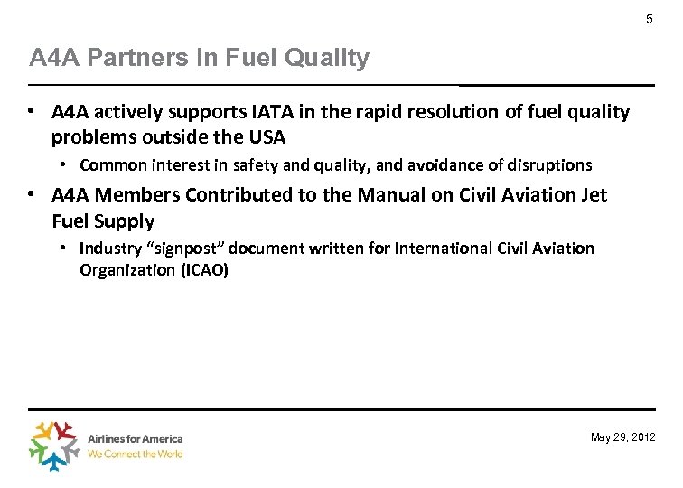 5 A 4 A Partners in Fuel Quality • A 4 A actively supports
