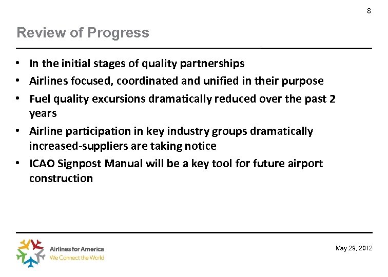 8 Review of Progress • In the initial stages of quality partnerships • Airlines