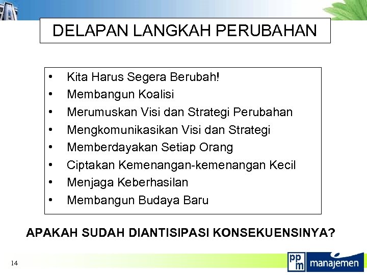 DELAPAN LANGKAH PERUBAHAN • • Kita Harus Segera Berubah! Membangun Koalisi Merumuskan Visi dan