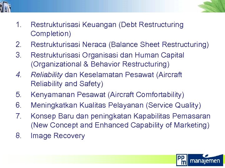 1. 2. 3. 4. 5. 6. 7. 8. Restrukturisasi Keuangan (Debt Restructuring Completion) Restrukturisasi