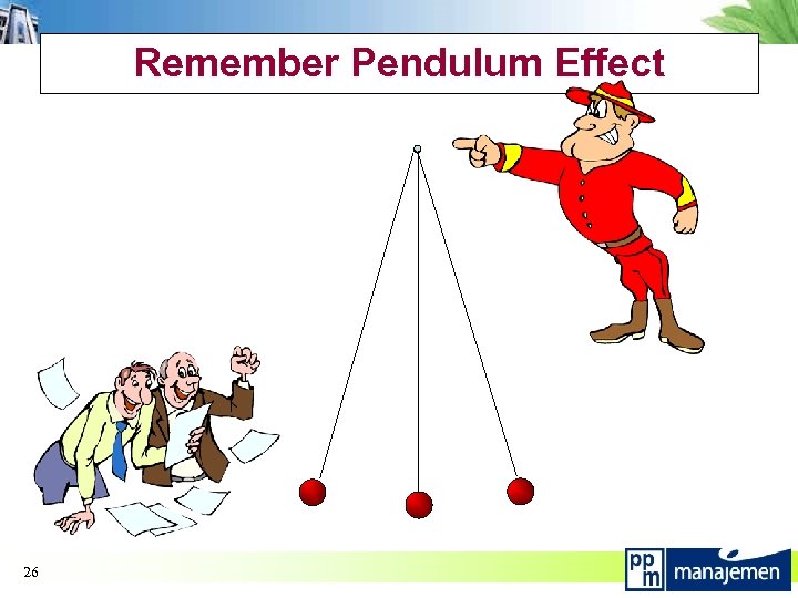 Remember Pendulum Effect 26 