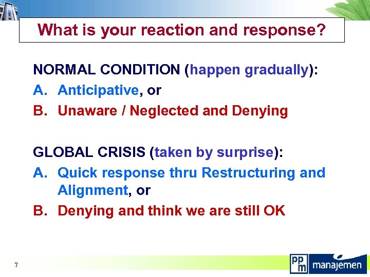 What is your reaction and response? NORMAL CONDITION (happen gradually): A. Anticipative, or B.