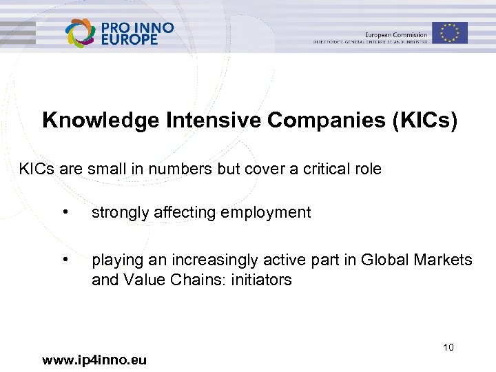 Knowledge Intensive Companies (KICs) KICs are small in numbers but cover a critical role